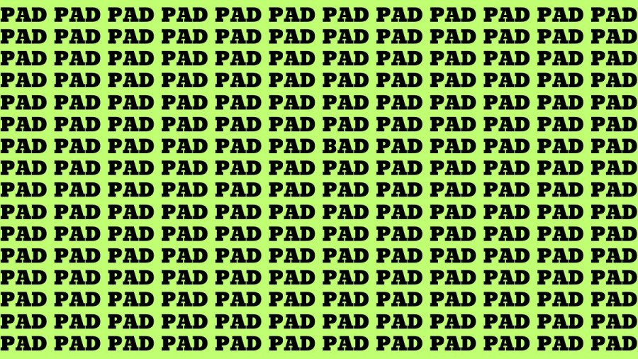 Optical Illusion: If you have Eagle Eyes Find the word BAD among PAD in 14 Secs