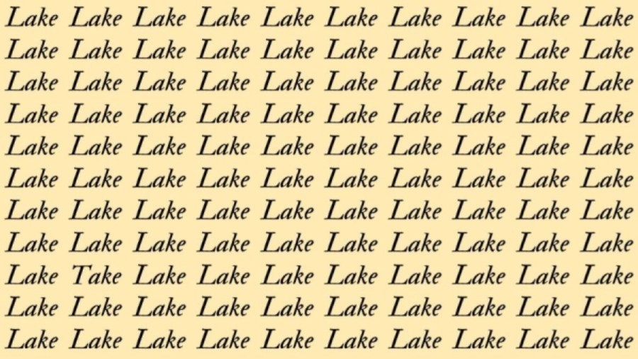 Optical Illusion: If you have Hawk Eyes find the Word Take among Lake in 15 Secs