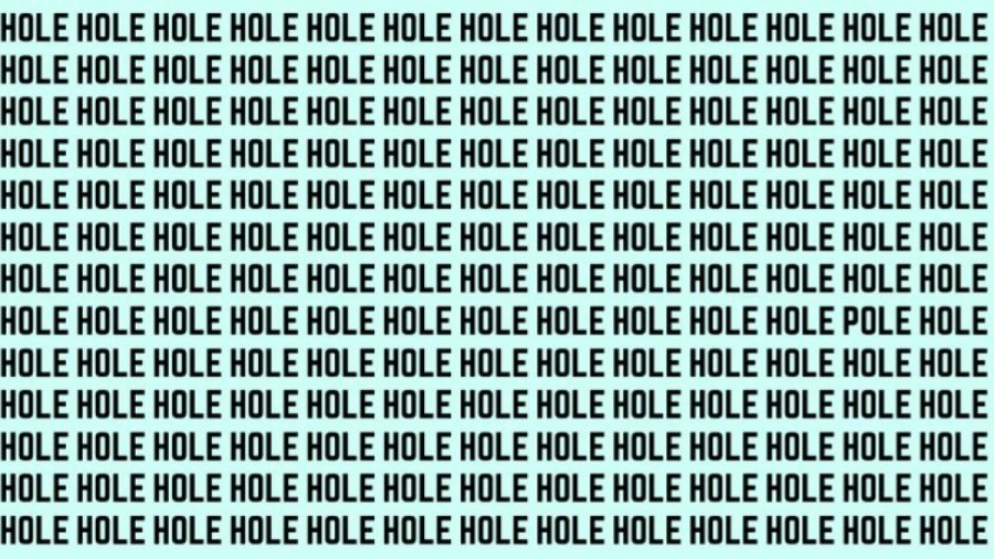 Optical Illusion: If you have Hawk Eyes find the Word Pole among Hole in 15 Secs