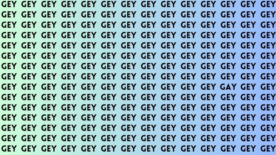 Brain Test: If you have Eagle Eyes Find the word Gay among Gey in 15 Secs