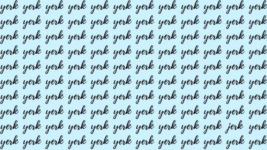 Observation Skill Test: If you have Hawk Eyes find the Word Jerk among Yerk in 20 Secs