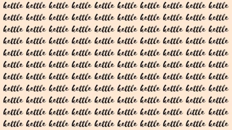 Optical Illusion: If you have Eagle Eyes find the Word Little among Kettle in 20 Secs