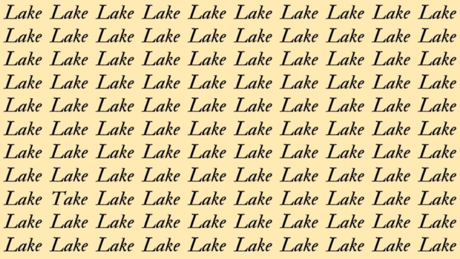 Optical Illusion: If you have Hawk Eyes find the Word Take among Lake in 20 Secs