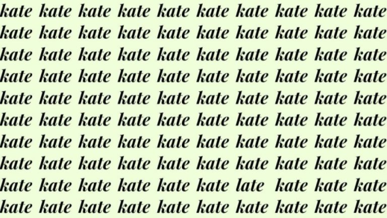 Optical Illusion: If you have Hawk Eyes find the Word Late among Kate in 20 Secs