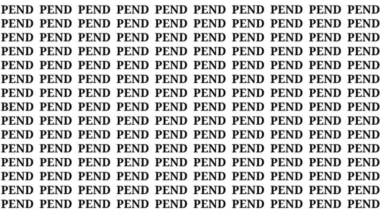 Brain Test: If you have Eagle Eyes Find the Word Bend among Pend In 18 Secs