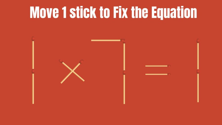 1×7=1 Can you Move 1 Stick to Fix this Equation? Brain Teaser Matchstick Puzzles