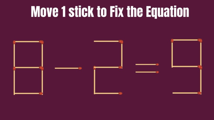 8-2=9 Fix by Moving just 1 Stick in 20 Seconds – Brain Teaser Matchstick Puzzle