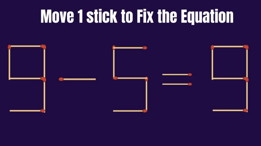 9-5=9 Fix by Moving just 1 Stick in 20 Seconds – Brain Teaser Matchstick Puzzle