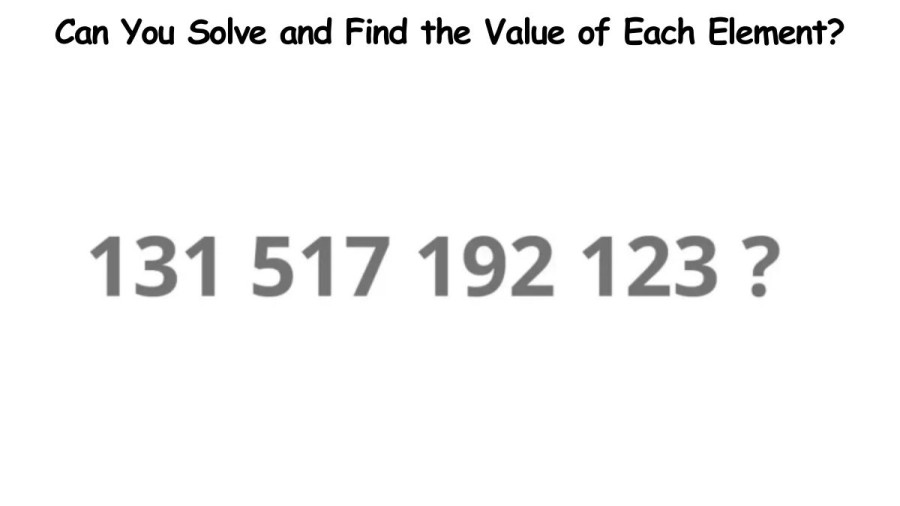 Brain Teaser – Can You Find What Number Will Come Next 131, 517, 192, 123, ?