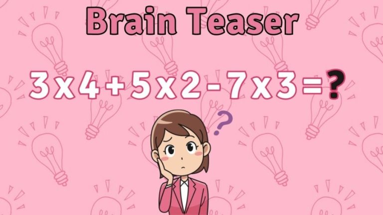 Brain Teaser: Can you Solve 3×4+5×2-7×3?