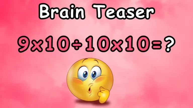 Brain Teaser: Can you Solve 9×10÷10×10 in 10 Seconds?