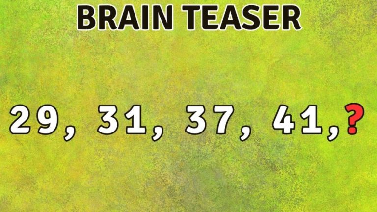 Brain Teaser – Complete the Series 29, 31, 37, 41,? Viral Math Puzzle