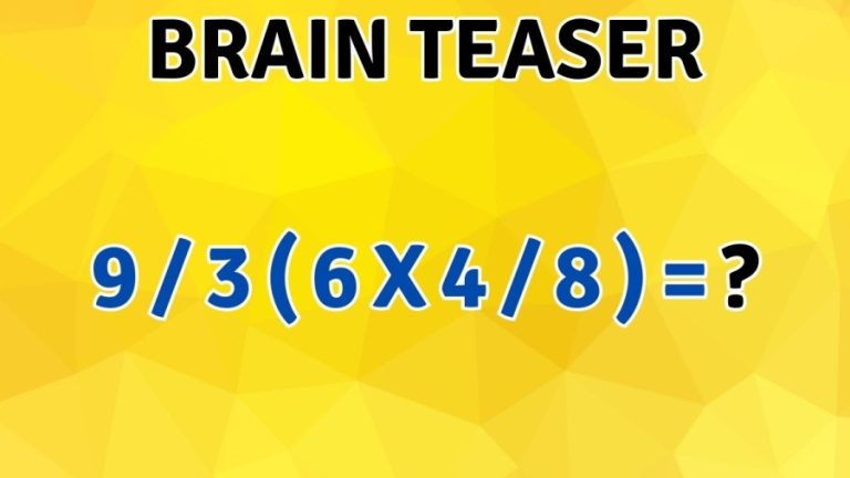 Brain Teaser: Equate 9/3(6×4/8)