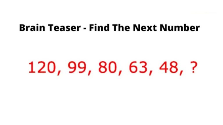 Brain Teaser – Find the Next Number 120, 99, 80, 63, 48, ?