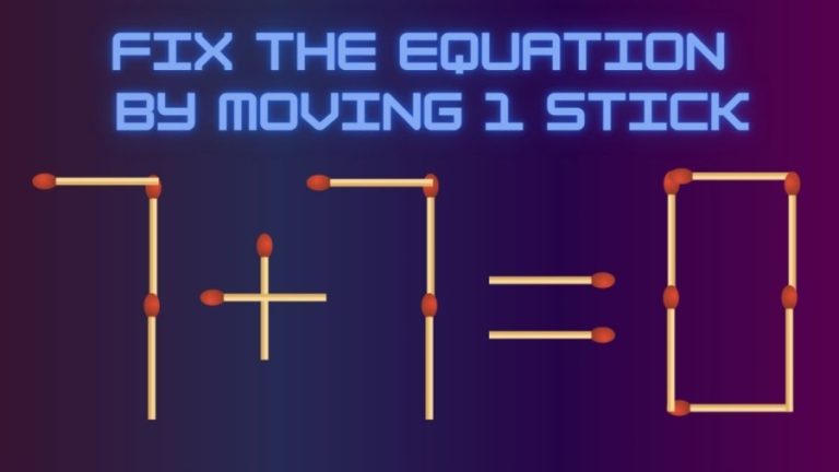 Brain Teaser: Fix the Equation 7+7=0 by Moving 1 Stick || Tricky Matchstick Puzzle