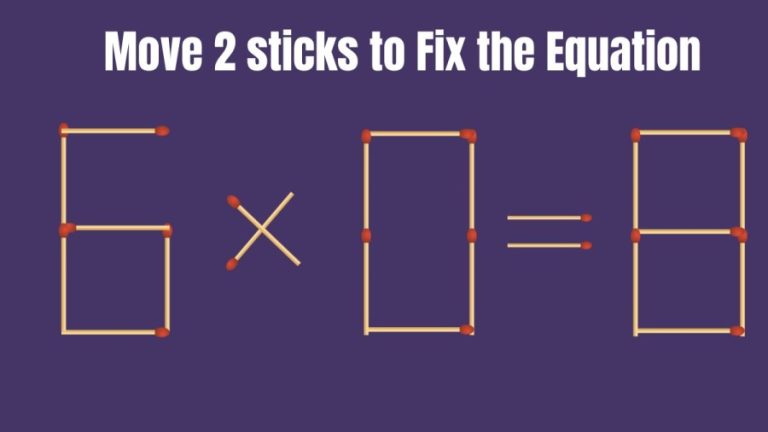 Brain Teaser: How can you Fix the Equation 6×0=8 by Moving 2 Sticks?