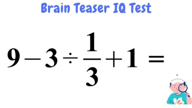 Brain Teaser IQ Test: 9 – 3 ÷ 1/3 + 1 = ? Viral Math Problem