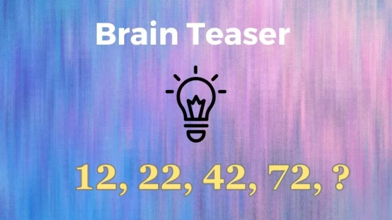 Brain Teaser IQ Test: What Number Should Come Next 12, 22, 42, 72, ?