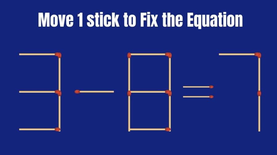 Brain Teaser: Move 1 Stick to Fix the Equation 3-8=7 || Tricky Matchstick Puzzles For Clever Minds