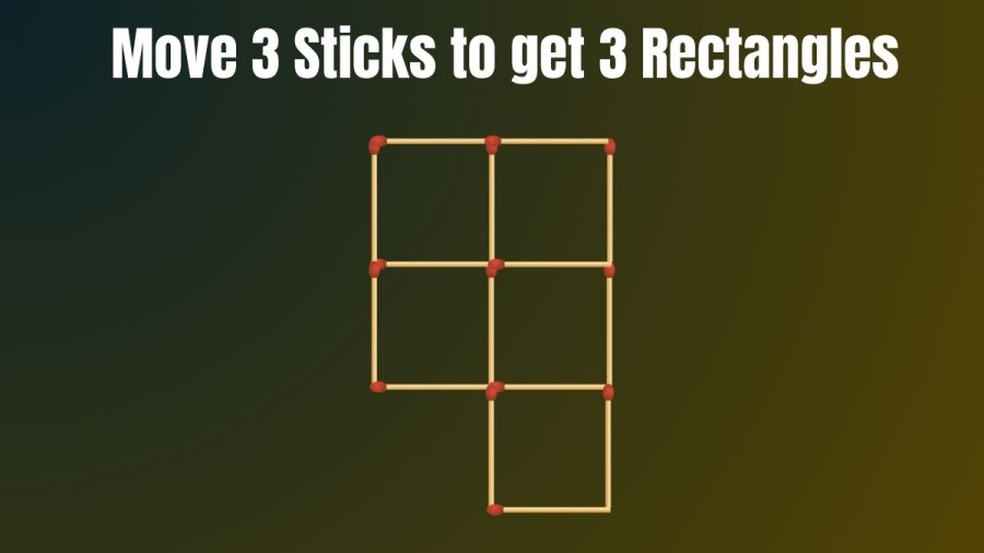 Brain Teaser: Move 3 Sticks to get 3 Rectangles | Tricky Matchstick Puzzle