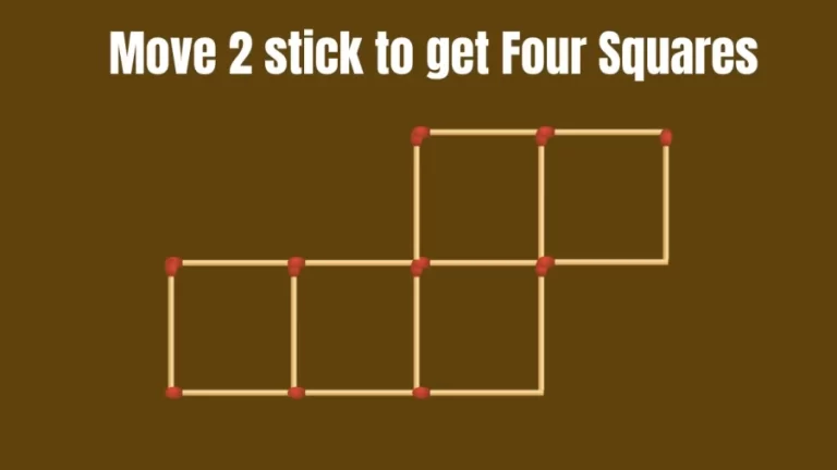 Brain Teaser: Move Two Matches to get Four Squares | Tricky Matchstick Puzzle