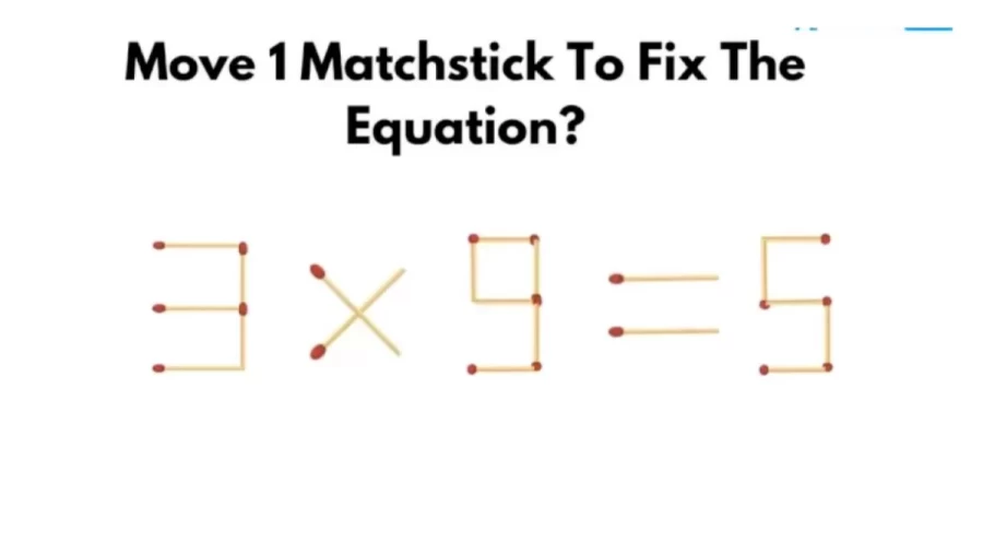 Brain Teaser Of The Day: Move 1 Matchstick To Fix The Equation 3×9=5 | Math Puzzle