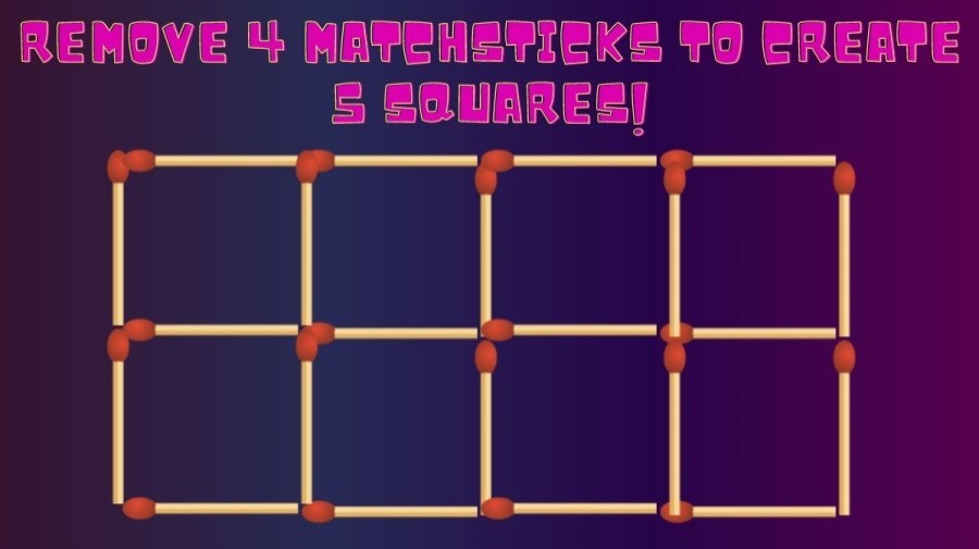 Brain Teaser: Remove 4 Matchsticks To Create 5 Squares | Matchstick Puzzles