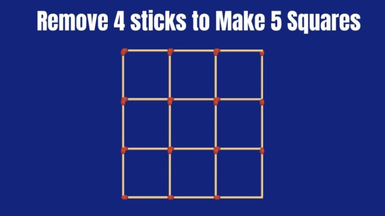 Brain Teaser: Remove 4 Matchsticks and Make 5 Squares