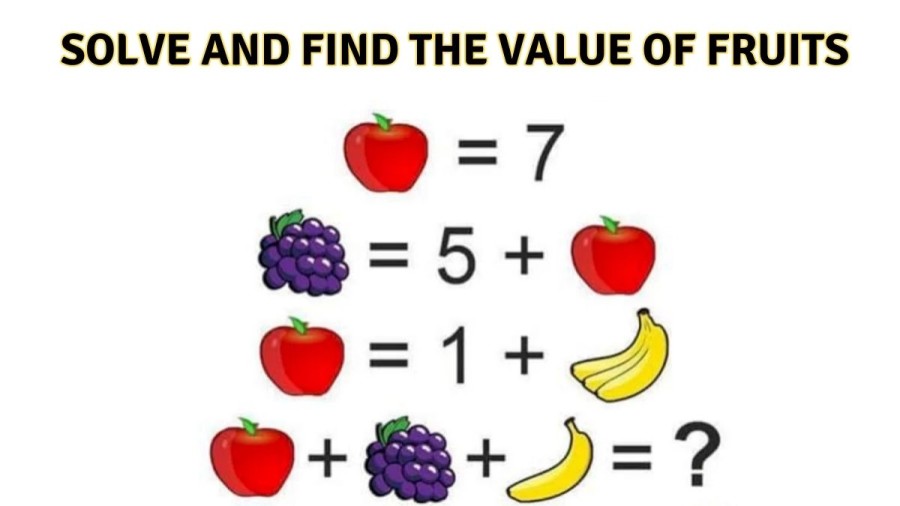 Brain Teaser: Solve and Find the Value of Fruits || Maths Puzzle