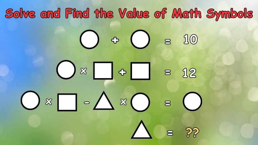 Brain Teaser – Solve and Find the Value of Math Symbols in this Puzzle