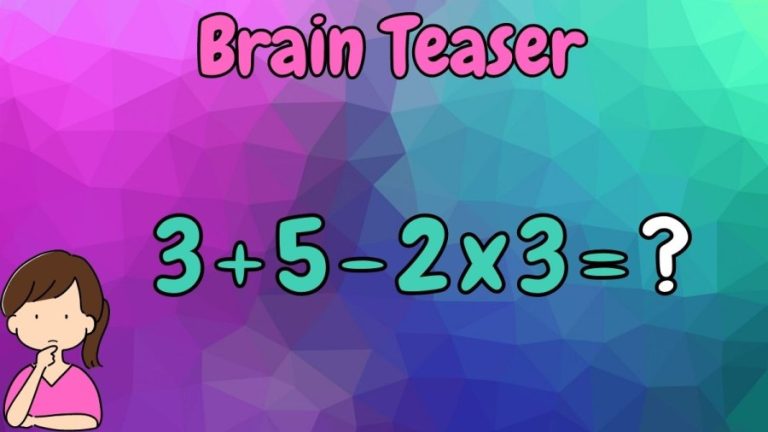 Brain Teaser: Solve this Equation 3+5-2×3