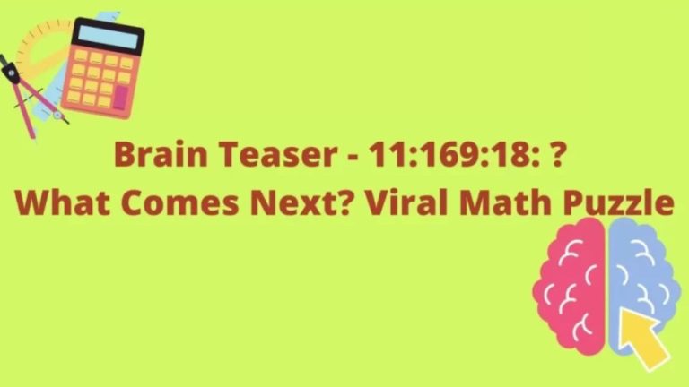 Brain Teaser – What Comes Next 11:169:18:? Viral Math Puzzle