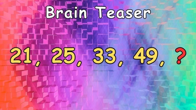 Brain Teaser: What is the Next Value 21, 25, 33, 49, ?