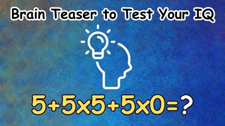 Brain Teaser to Test Your IQ: Solve 5+5×5+5×0