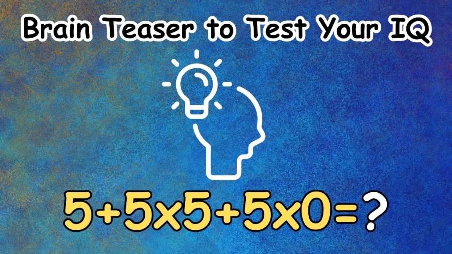 Brain Teaser to Test Your IQ: Solve 5+5×5+5×0