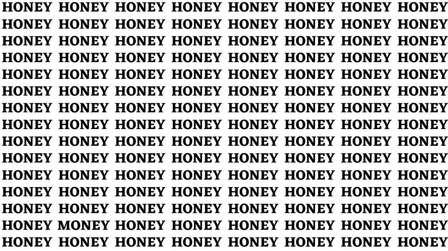 Brain Test of the day: If you have Eagle Eyes find the word Money among Honey in 20 secs