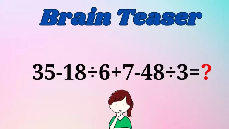 Can You Solve This Math Puzzle Equating 35-18÷6+7-48÷3=?