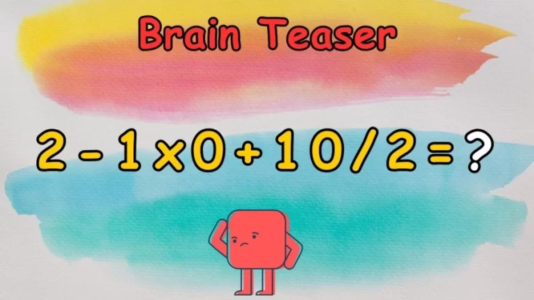 Can you Solve this Maths Equation 2-1×0+10/2=? Brain Teaser