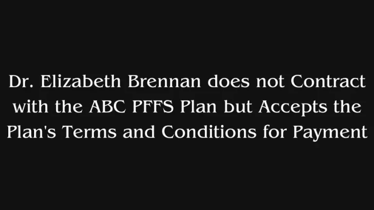 Dr. Elizabeth Brennan does not Contract with the ABC PFFS Plan but Accepts the Plan’s Terms and Conditions for Payment