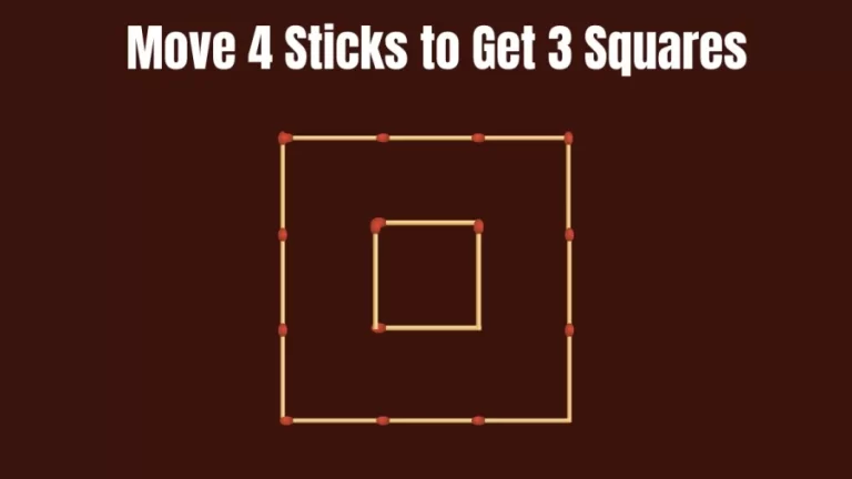 Matchstick Brain Teaser: Move 4 Sticks to Get 3 Squares || Matchstick Puzzles