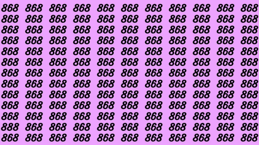 Observation Brain Test: Can you find the number 888 among 868 in 10 seconds?