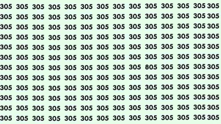 Observation Skill Test: Can you find the number 805 among 305 in 10 seconds?