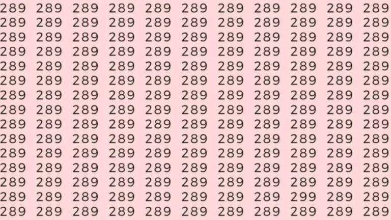 Optical Illusion: If you have eagle eyes find 299 among 289 in 8 Seconds?