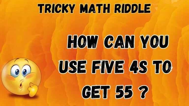 Tricky Math Riddle: How Can You Use Five 4s to Get 55? Brain Teaser