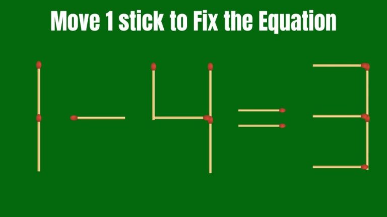 Viral Matchstick Puzzle – Correct the Equation 1-4=3 by Moving just 1 Stick