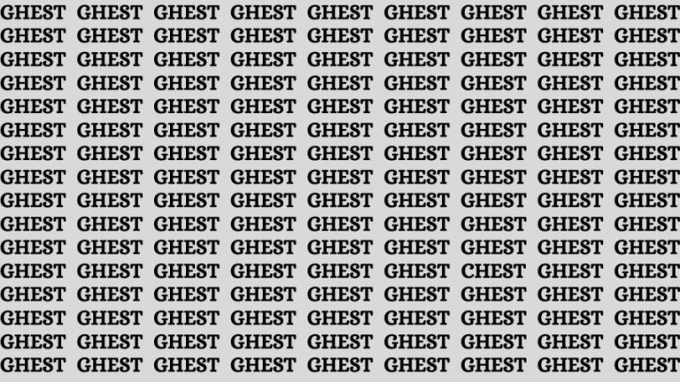 Brain Teaser: If you have Hawk Eyes Find the Word Chest among Ghest in 15 Secs