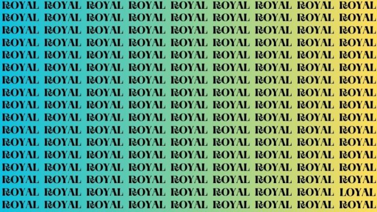 Brain Test: If you have Eagle Eyes Find the Word Loyal among Royal in 18 Secs