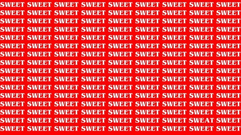 Optical Illusion: If you have Eagle Eyes Find the word Sweat among Sweet in 15 Secs