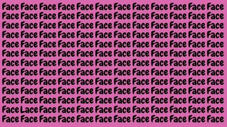 Brain Teaser: If you have Eagle Eyes Find the Word Lace among Face in 18 Seconds