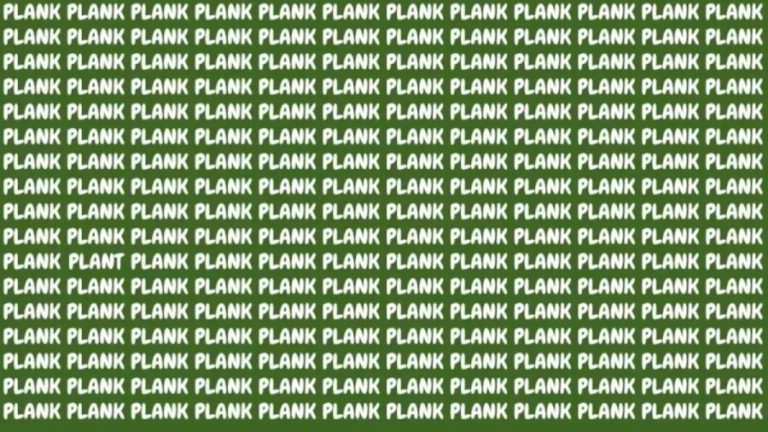 Optical Illusion: If you have Eagle Eyes find the Word Plant Among Plank in 13 Secs